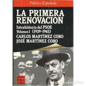 Libros: La primera renovación. Intrahistoria del PSOE, Volumen I (1939-1945) - Carlos Martínez Cobo / José M